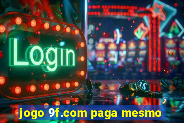 jogo 9f.com paga mesmo